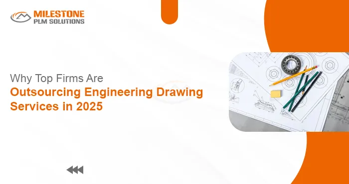 Why Top Firms Are Outsourcing Engineering Drawing Services in 2025