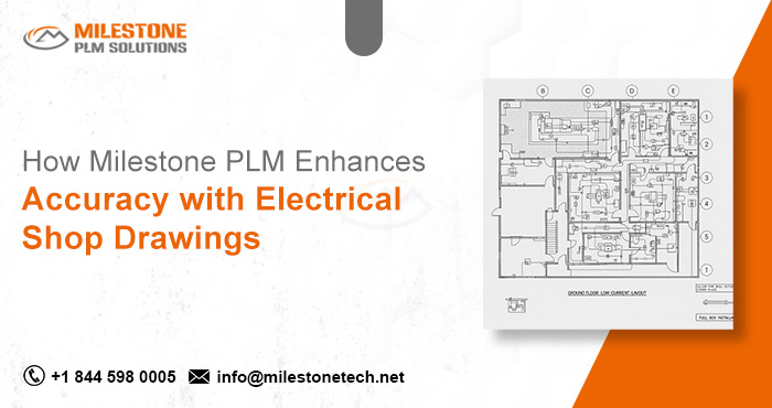 How Milestone PLM Enhances Accuracy with Electrical Shop Drawings Electrical Shop Drawings