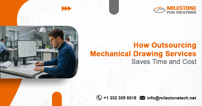 How Outsourcing Mechanical Drawing Services Saves Time and Cost Outsourcing Mechanical Drawing Services