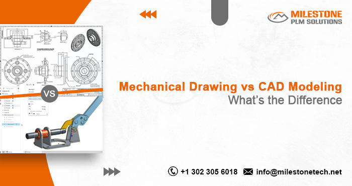 Mechanical Drawing vs CAD Modeling What’s the Difference (1) Mechanical Drawing vs CAD-Modeling