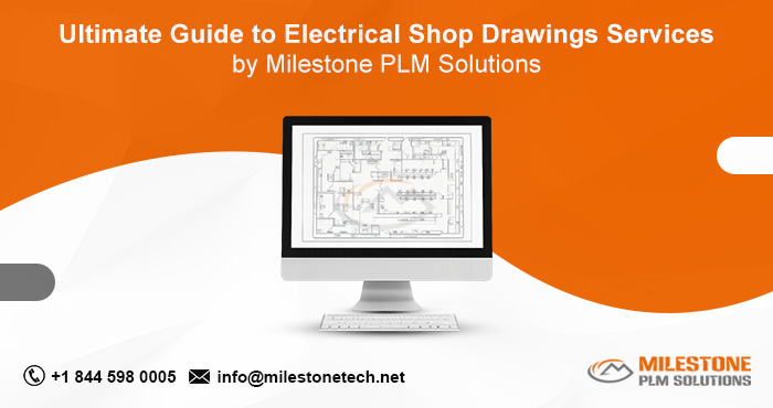 Ultimate Guide to Electrical Shop Drawings Services by Milestone PLM Solutions Electrical Shop Drawings Services