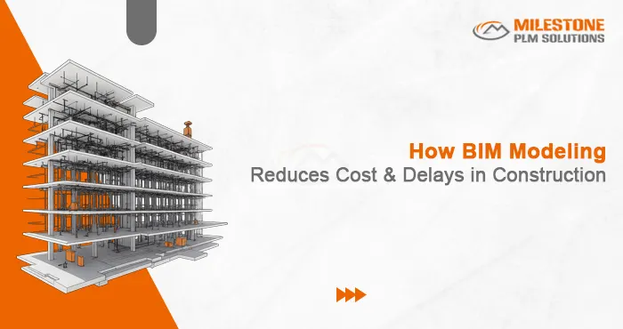 How BIM Modeling Reduces Costs and Delays in Construction