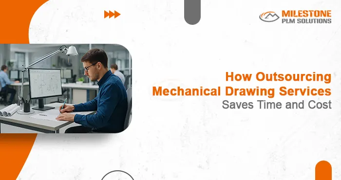 How Outsourcing Mechanical Drawing Services Saves Time and Cost