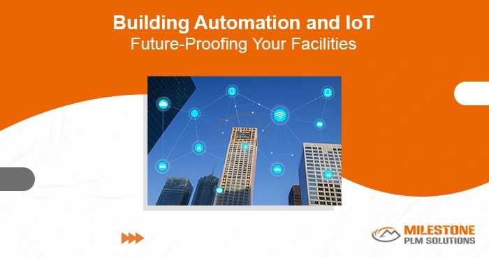 Building Automation and IoT: Future-Proofing Your Facilities