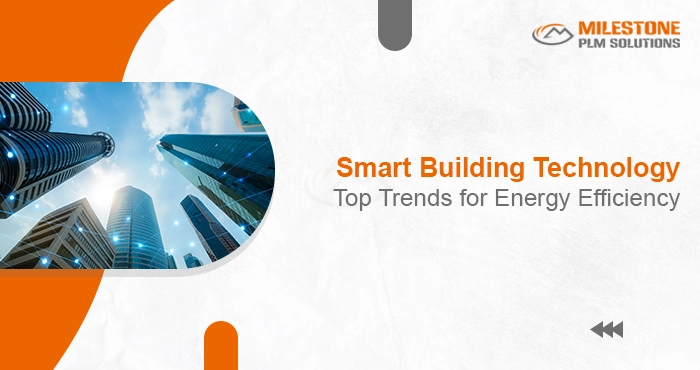 Smart Building Technology: Top Trends for Energy Efficiency