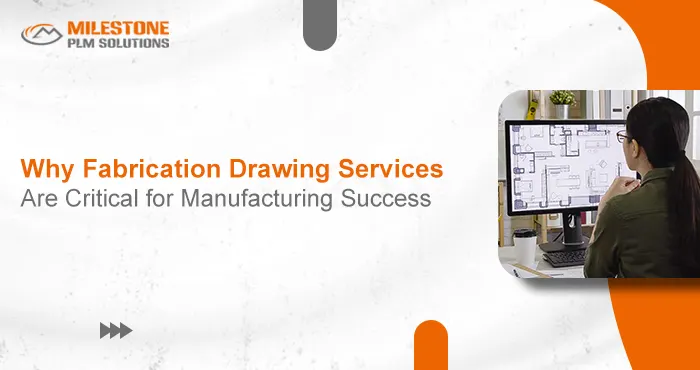 Why Fabrication Drawing Services Are Critical for Manufacturing Success
