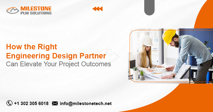 How the Right Engineering Design Partner Can Elevate Your Project Outcomes Engineering Design Partner