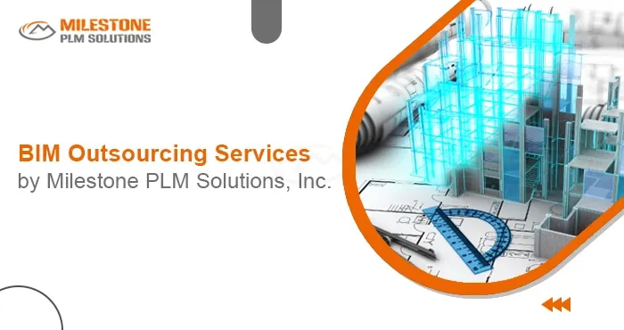 BIM Outsourcing Services by Milestone PLM Solutions, Inc.