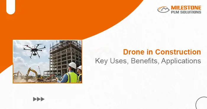 Drones in Construction: Key Uses, Benefits, Applications