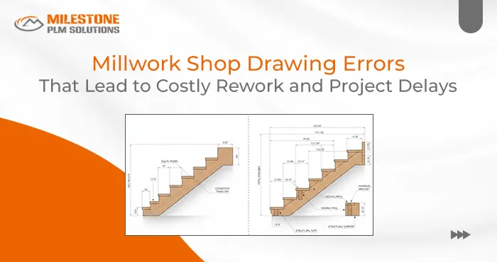 Millwork Shop Drawing Errors That Lead to Costly Rework and Project Delays